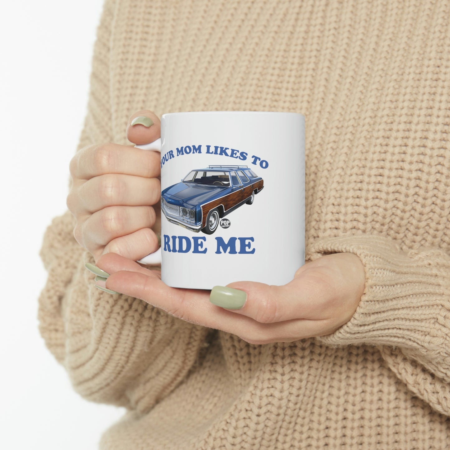 Your Mom Likes To Ride Me Wagon Mug