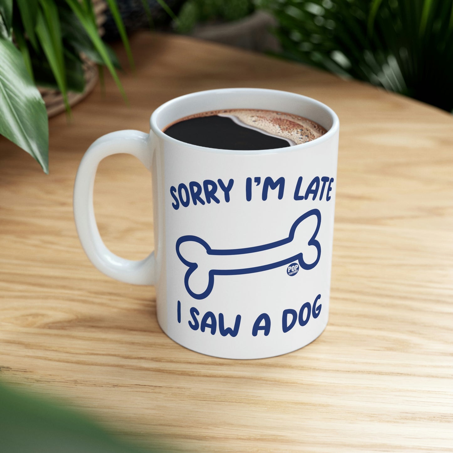 Sorry I'm Late Saw A Dog Mug