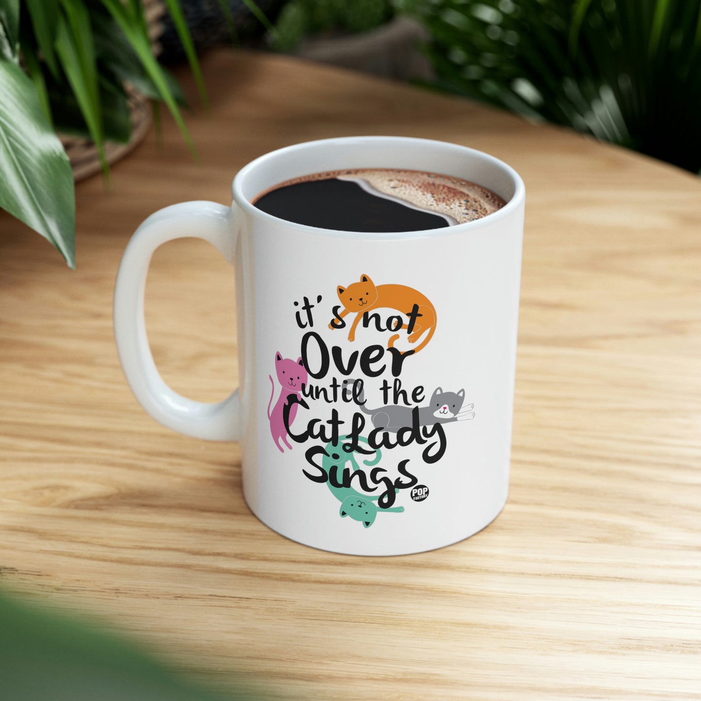 IT'D NOT OVER UNTIL THE CATLADY SINGS COFFEE MUG