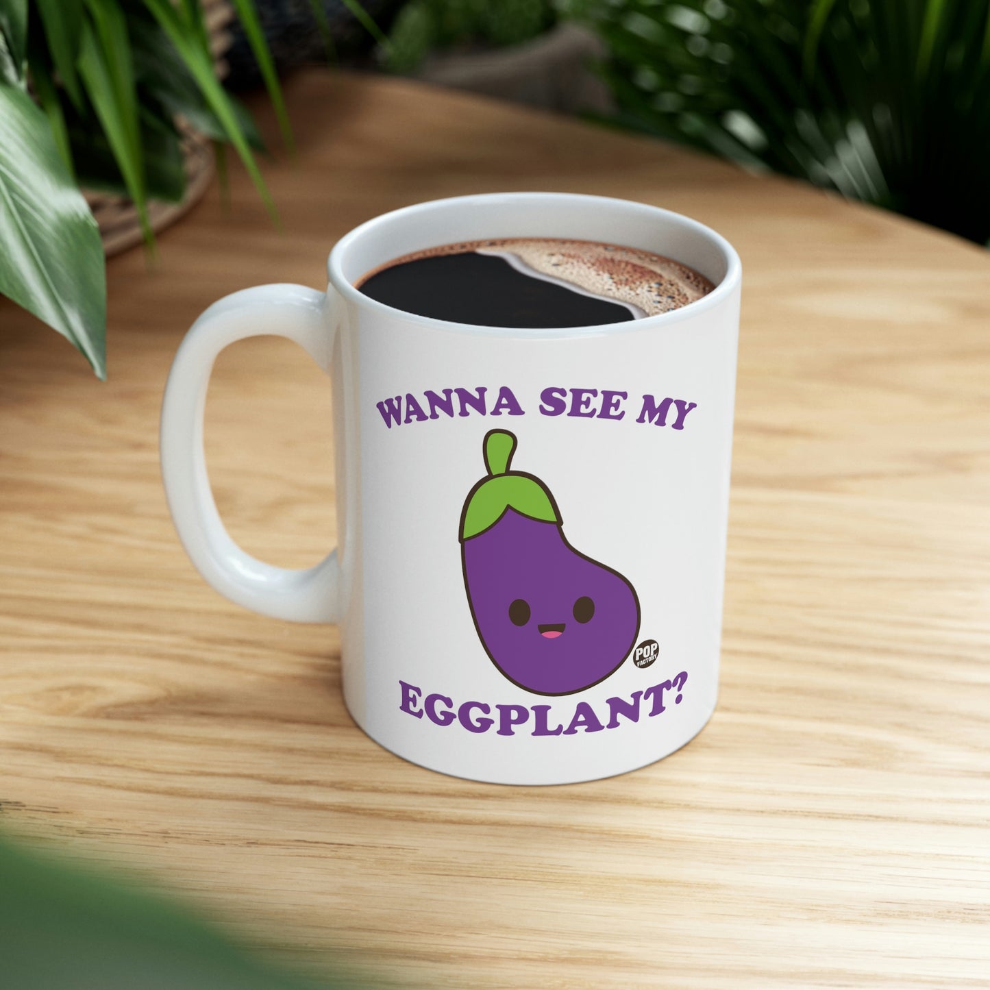 Wanna See My Eggplant Mug