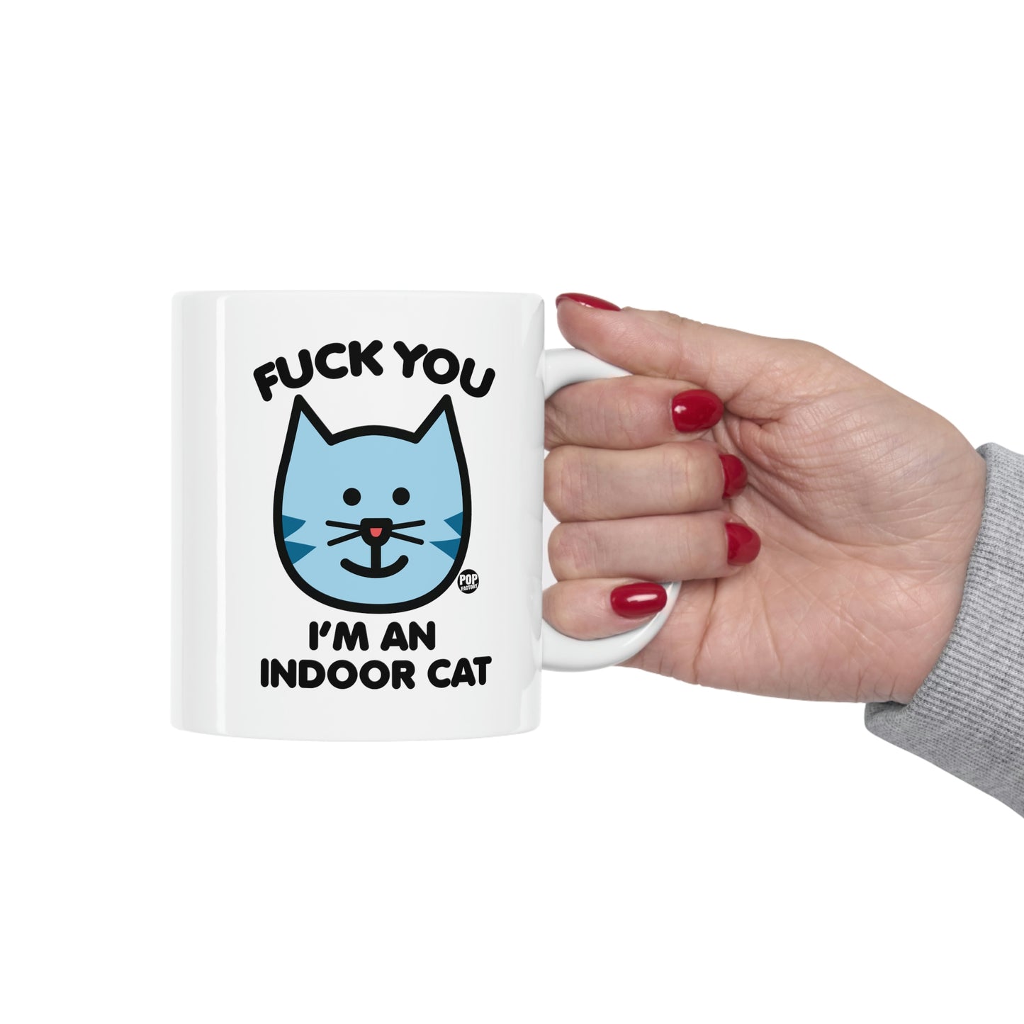 FUCK YOU I'M INDOOR CAT COFFEE MUG