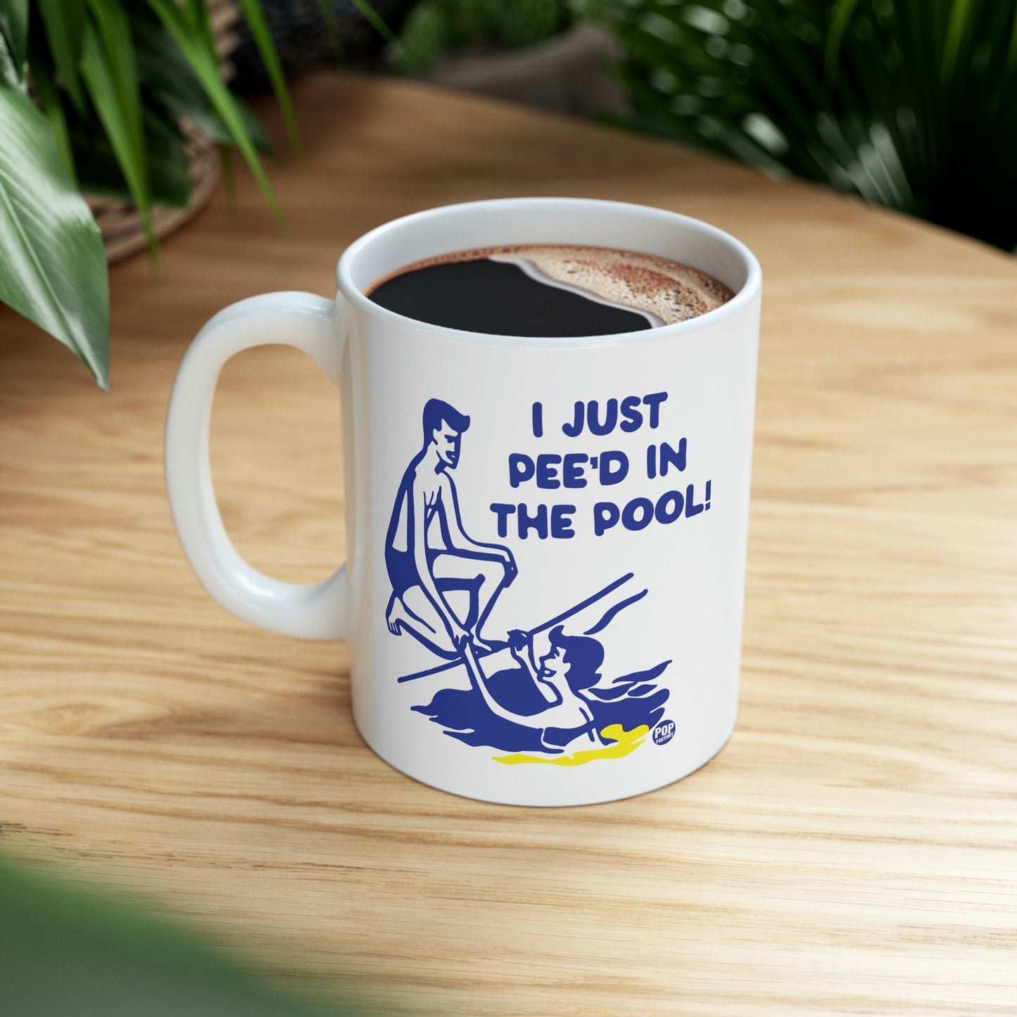 I JUST PEE'D IN THE POOL! COFFEE MUG