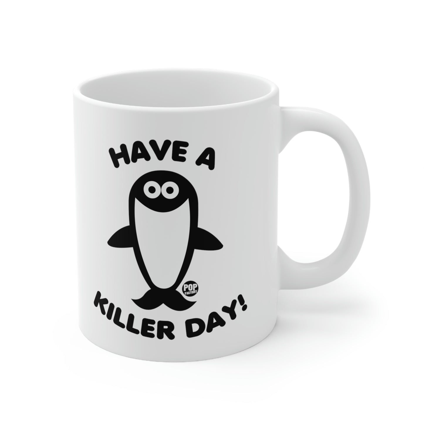 HAVE A KILLER DAY!  ORCA COFFEE MUG