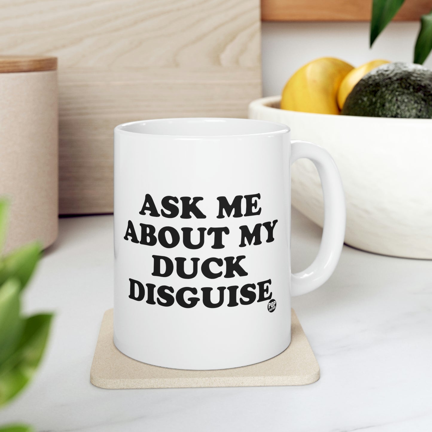 ASK ME ABOUT MY DUCK DISGUISE COFFEE MUG