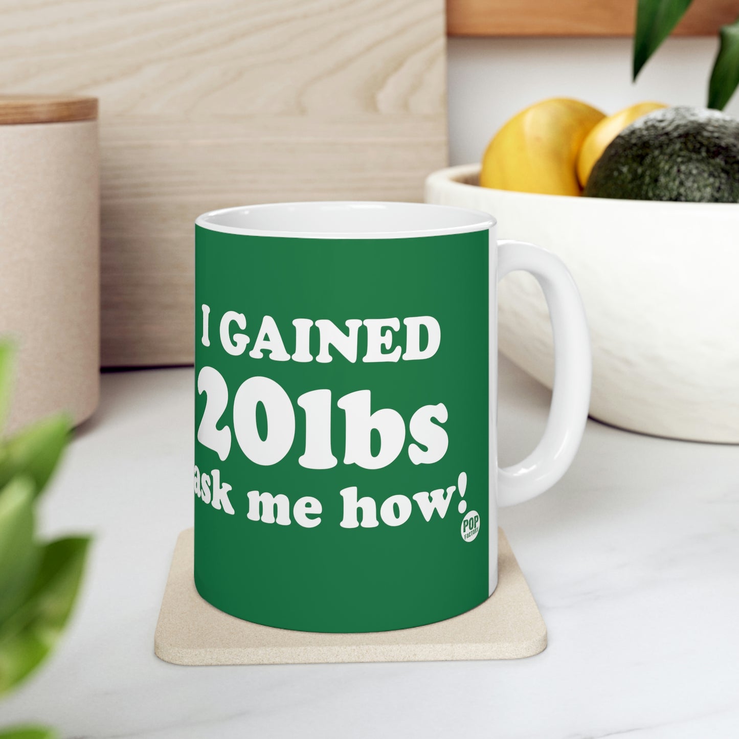 I GAINED 20 Lbs ASK ME HOW! COFFEEMUG