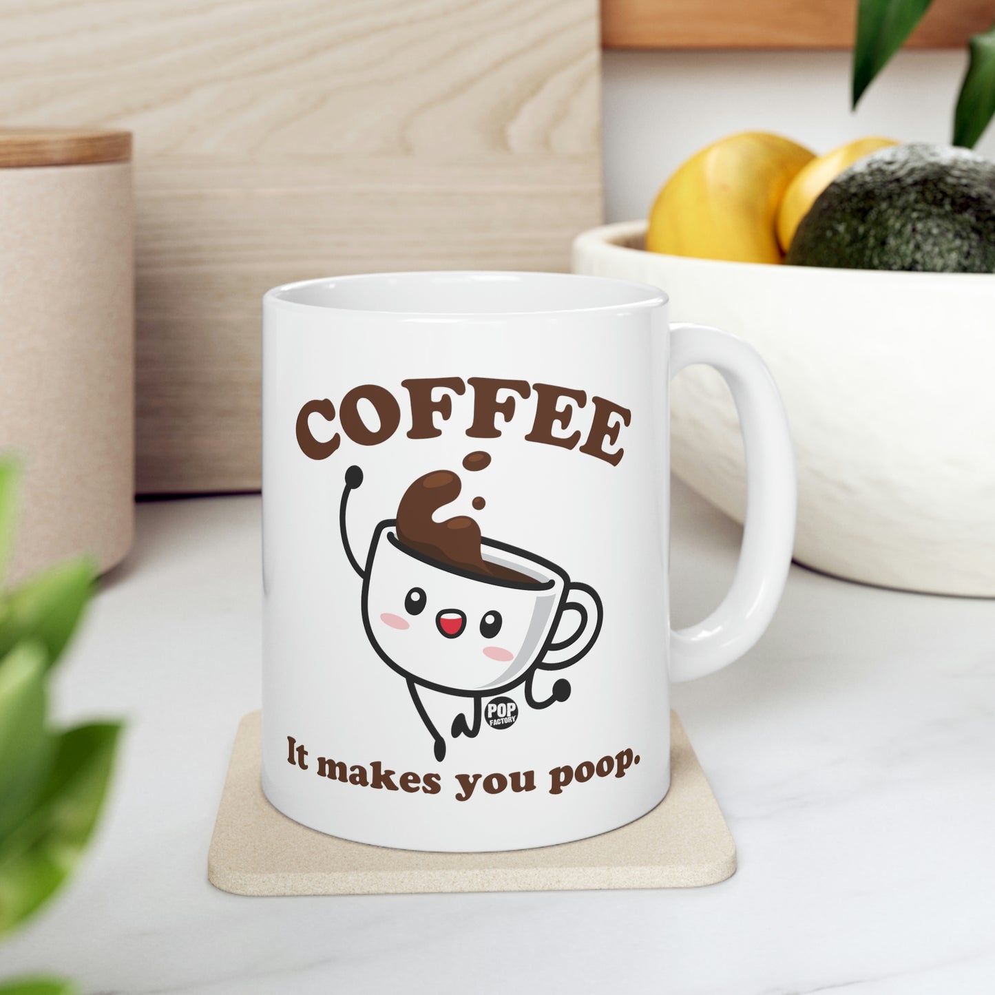 COFFEE MAKES YOU POOP COFFEE MUG