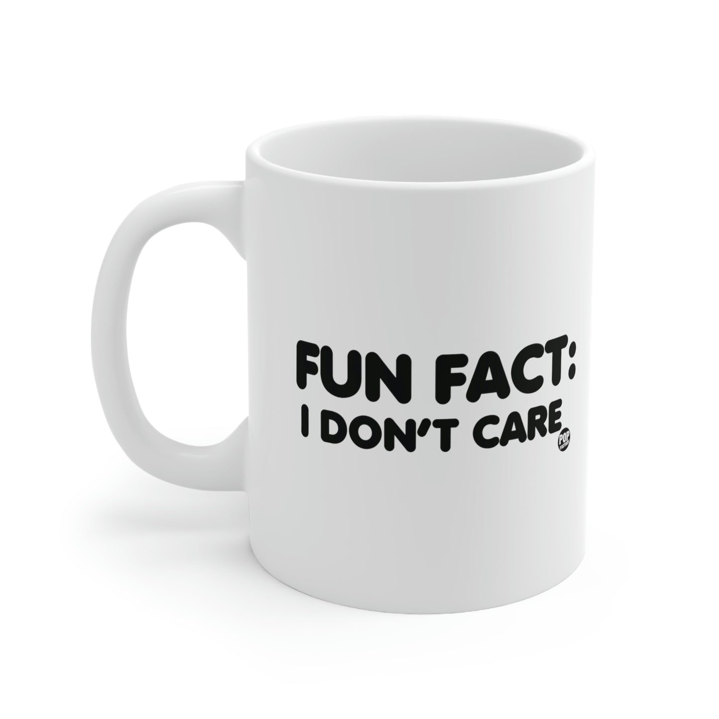 FUN FACT: I DON'T CARE COFFEE MUG