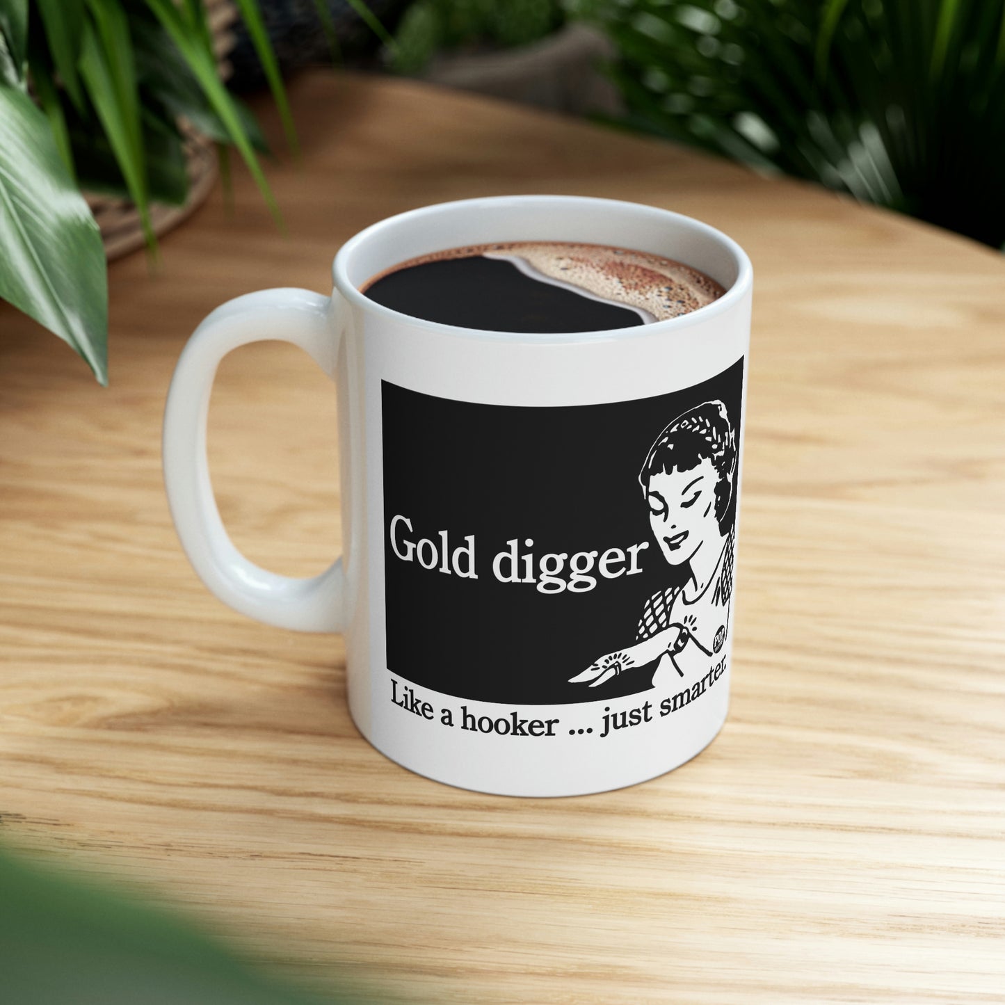 GOLD DIGGER LIKE A HOOKER COFFEE MUG