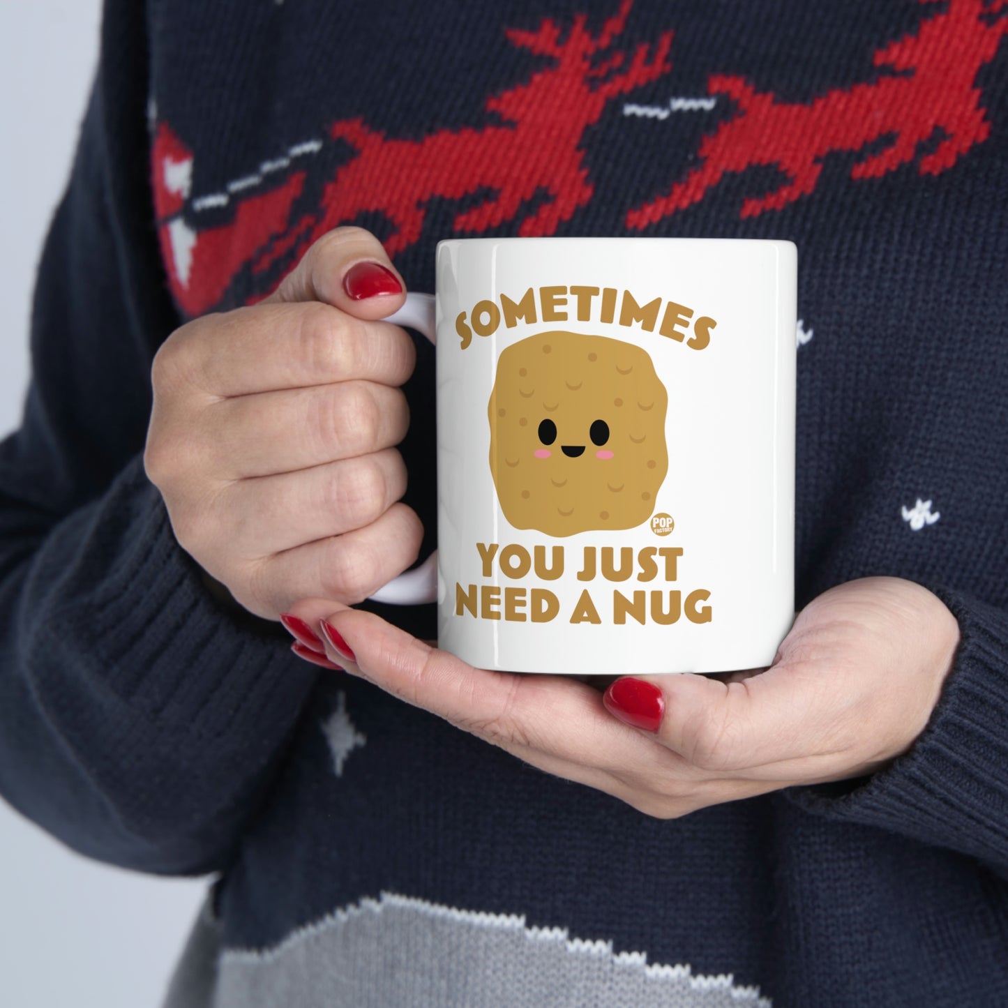 Sometimes Need A Nug Mug