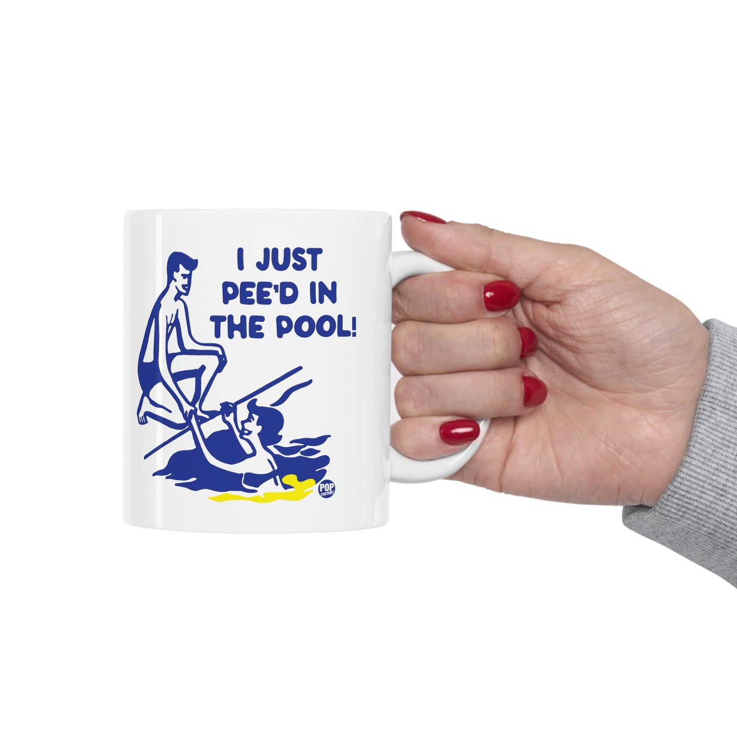 I JUST PEE'D IN THE POOL! COFFEE MUG