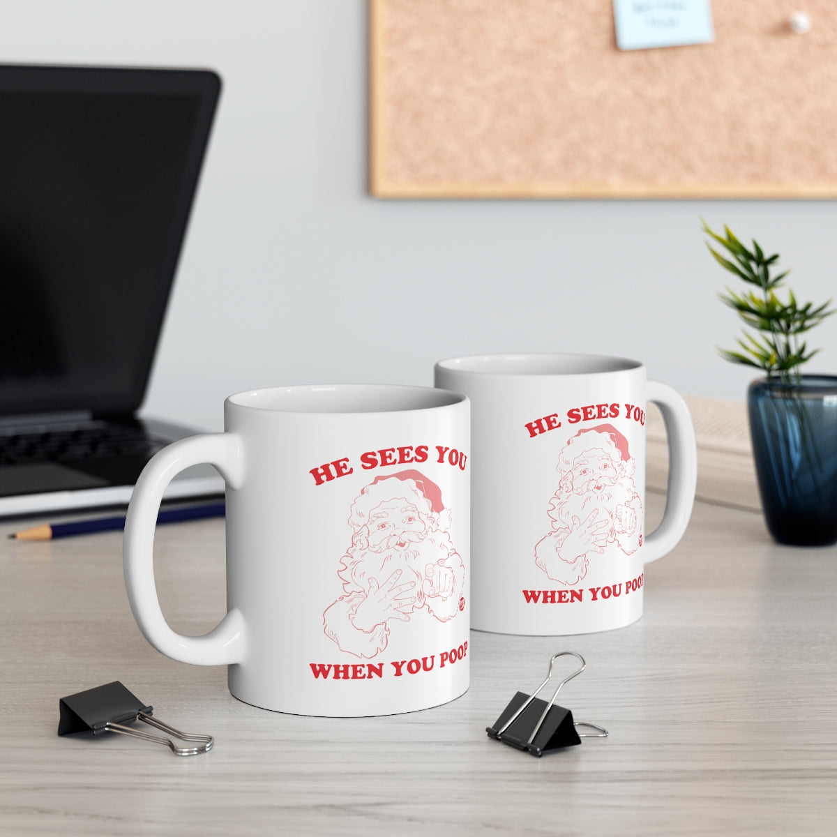 HE SEES YOU WHEN YOU POOP SANTA MUG
