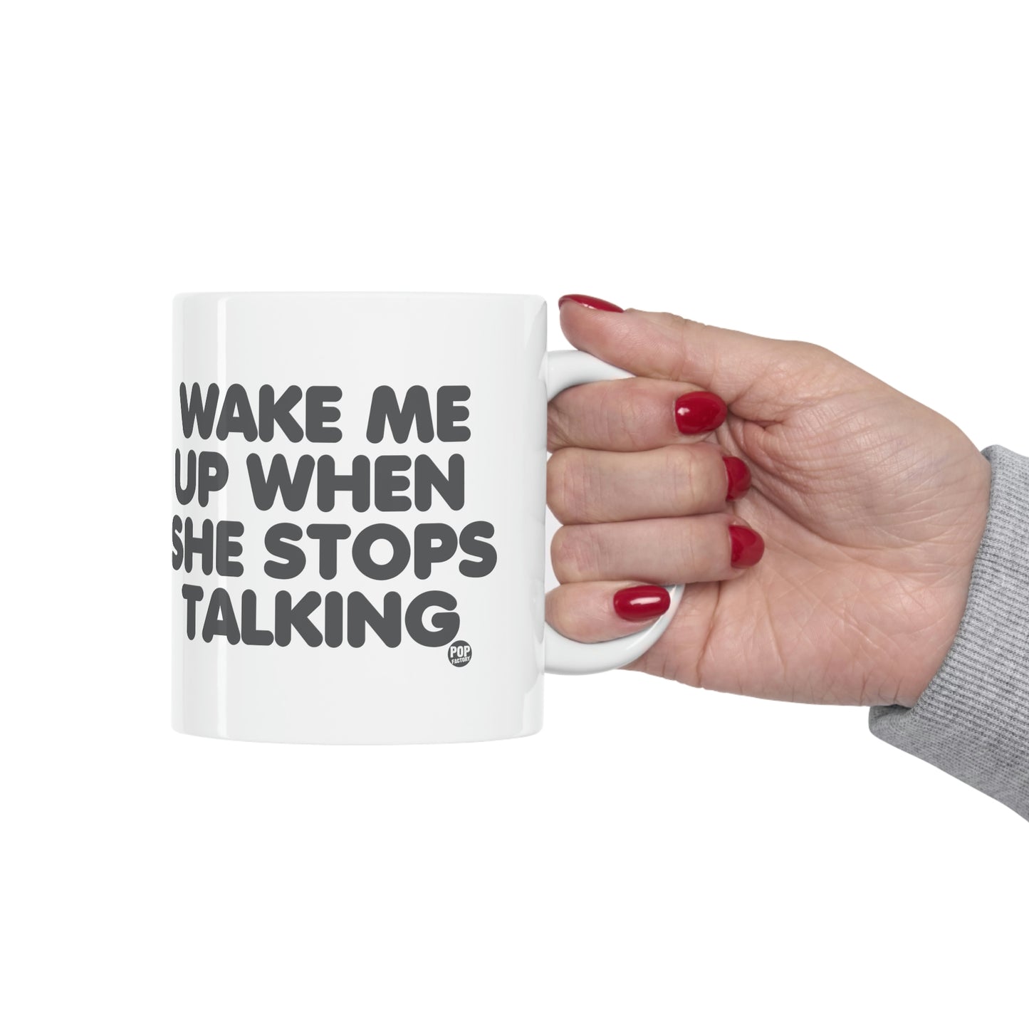 Wake Me When She Stops Talking Mug