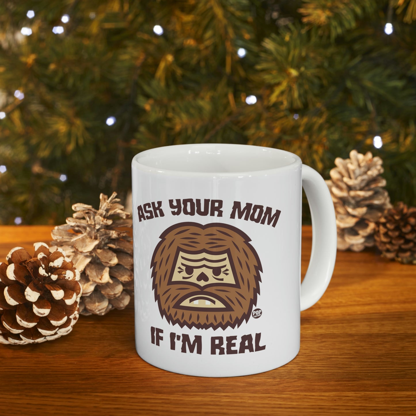 ASK YOUR MOM IF I'M REAL BIG FOOR COFFEE MUG