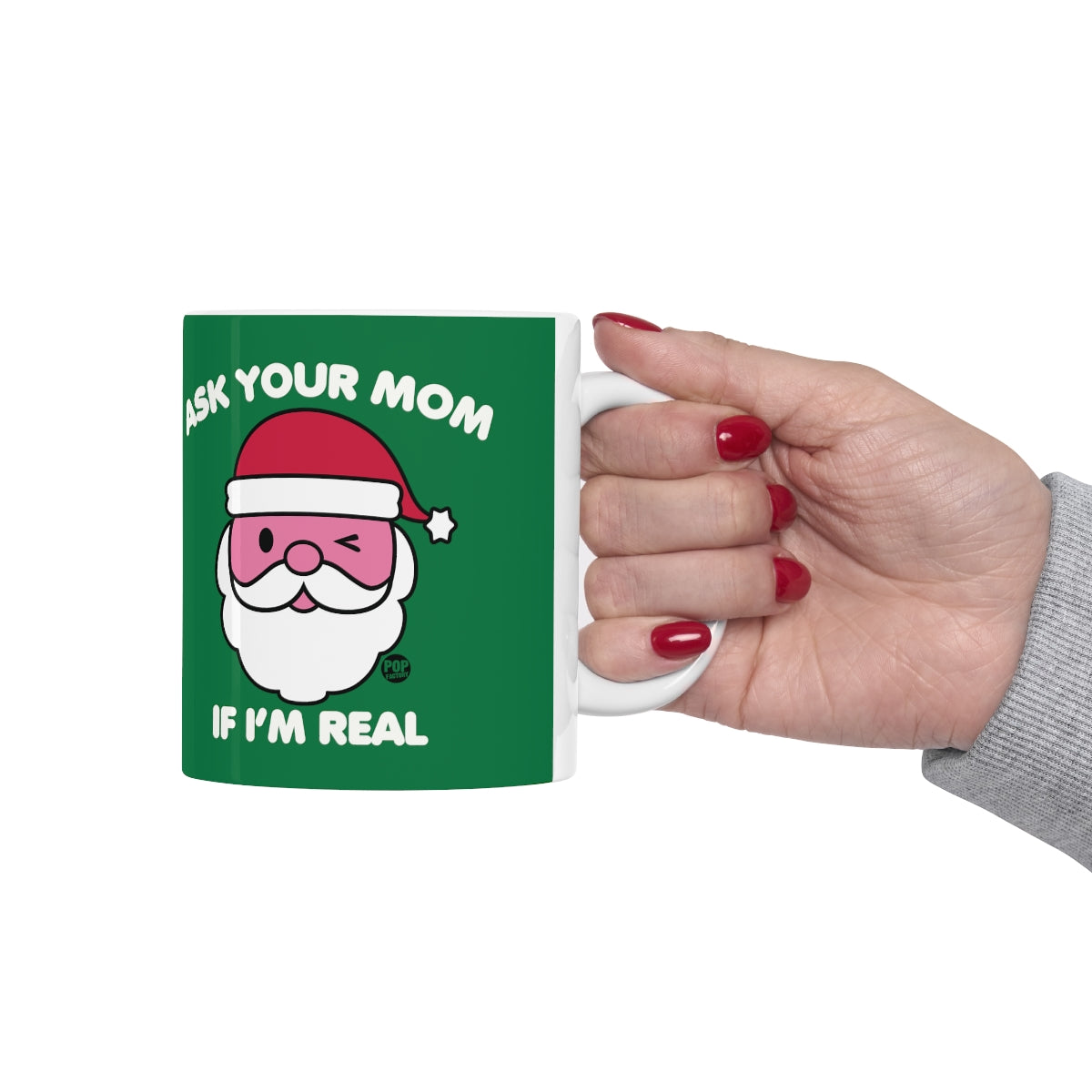 ASK YOUR MOM IF I'M REAL COFFEE MUG