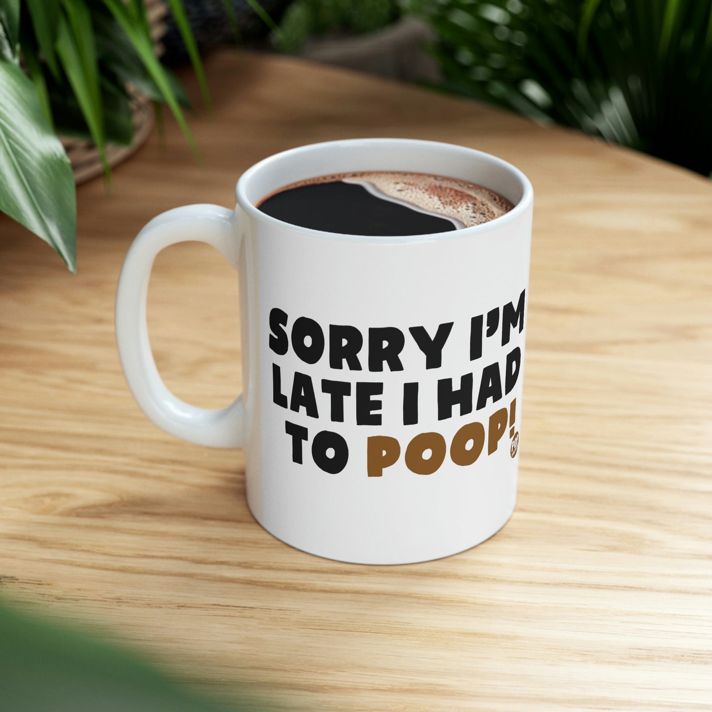 Sorry I'm Late Had To Poop Mug