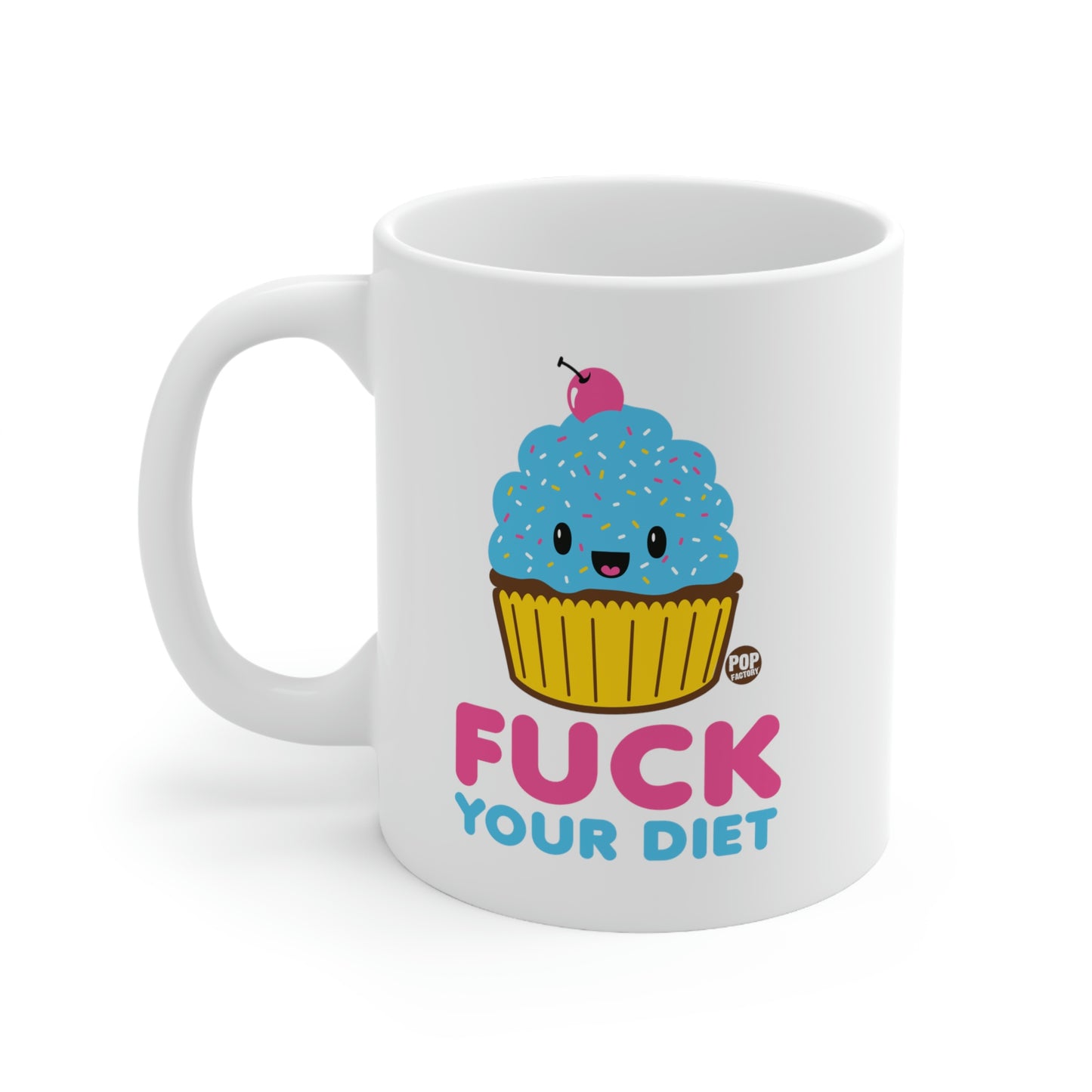 FUCK YOUR DIET CUPCAKE COFFEE MUG