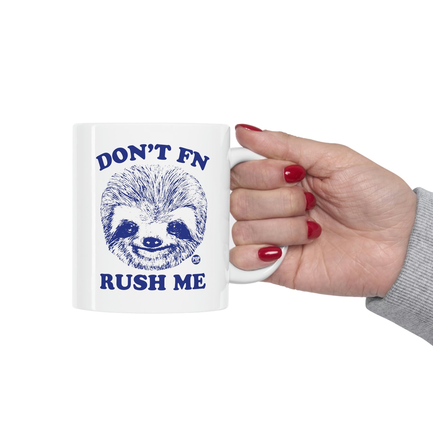 DON'T FN RUSH ME COFFEE MUG