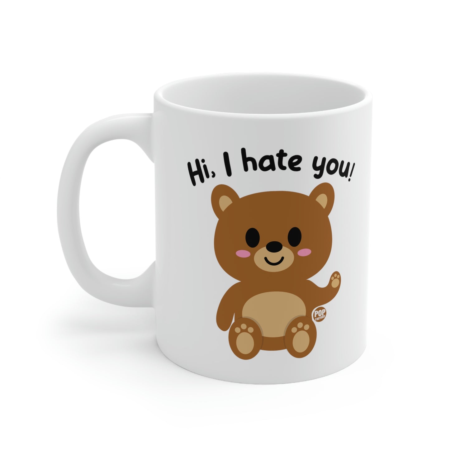 HI.  I HATE YOU BEAR COFFEE MUG