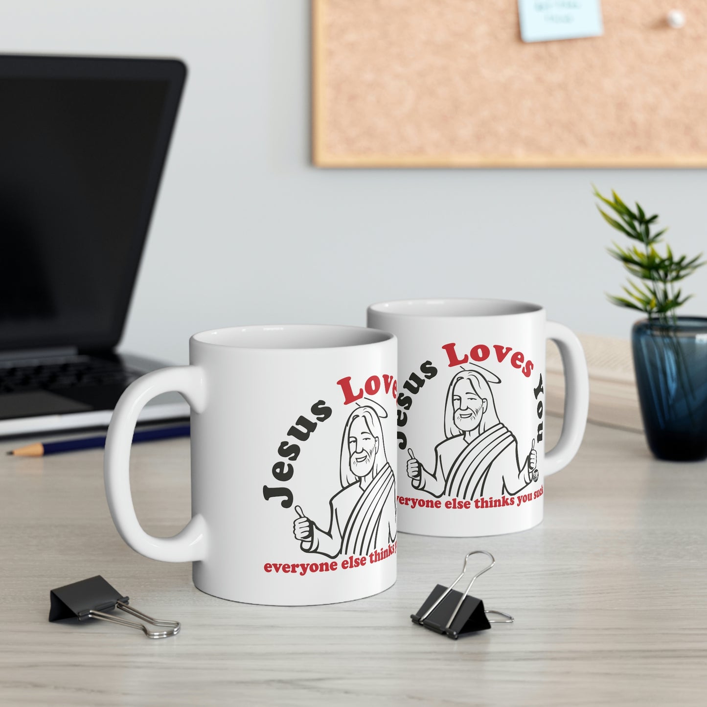 JESUS LOVES YOU EVERYONE ELSE THINKS YOU SUCK COFFEE MUG