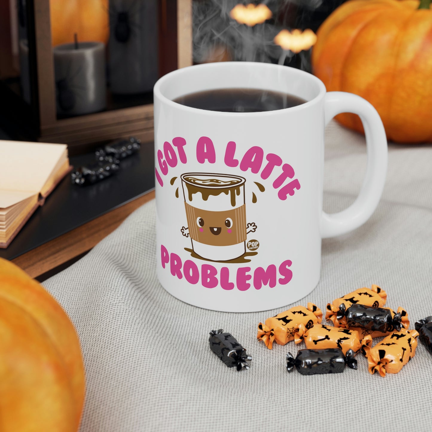 I GOT A LATTE PROBLEMS COFFEE MUG