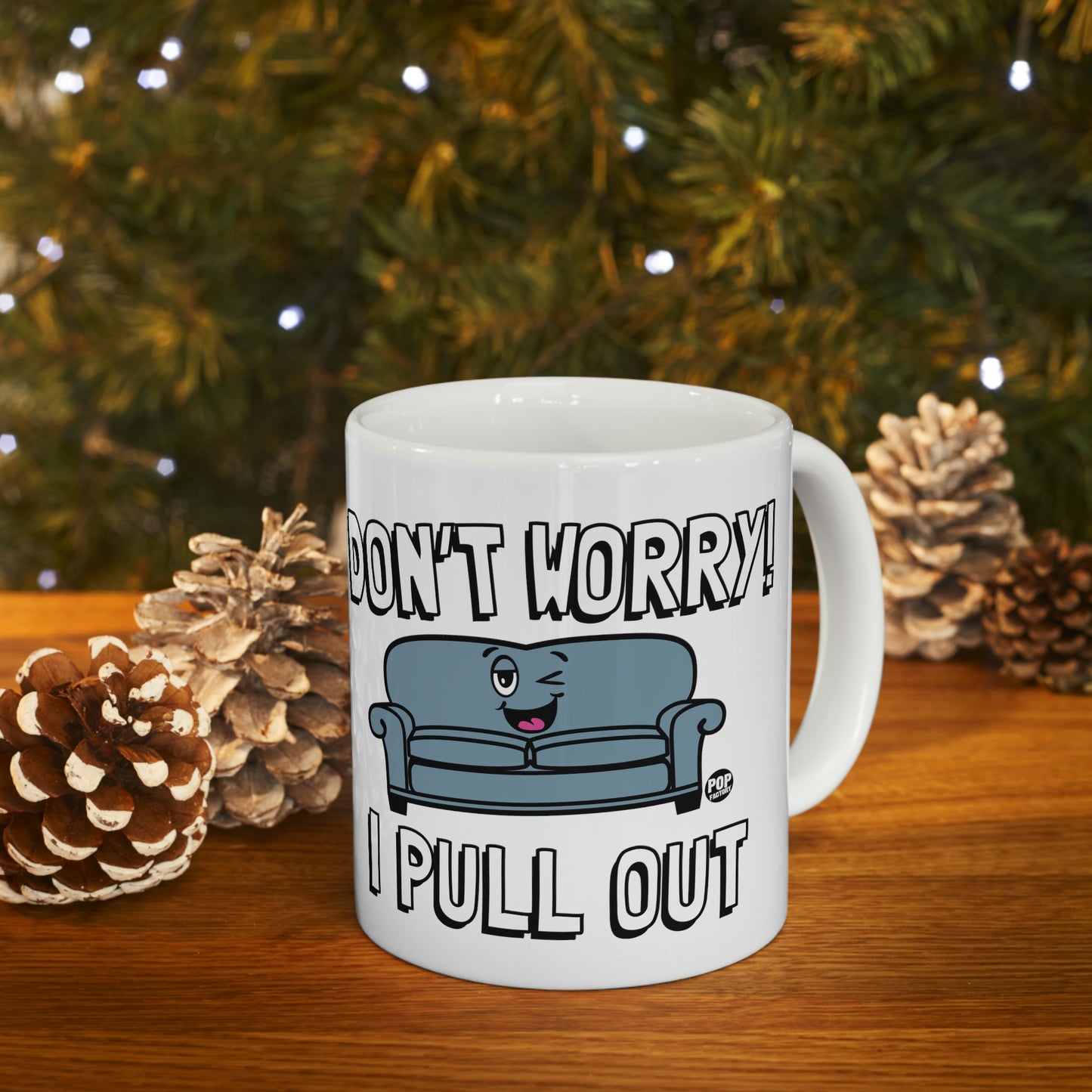 DON'T WORRY!  I PULL OUT COUCH  COFFEE MUG