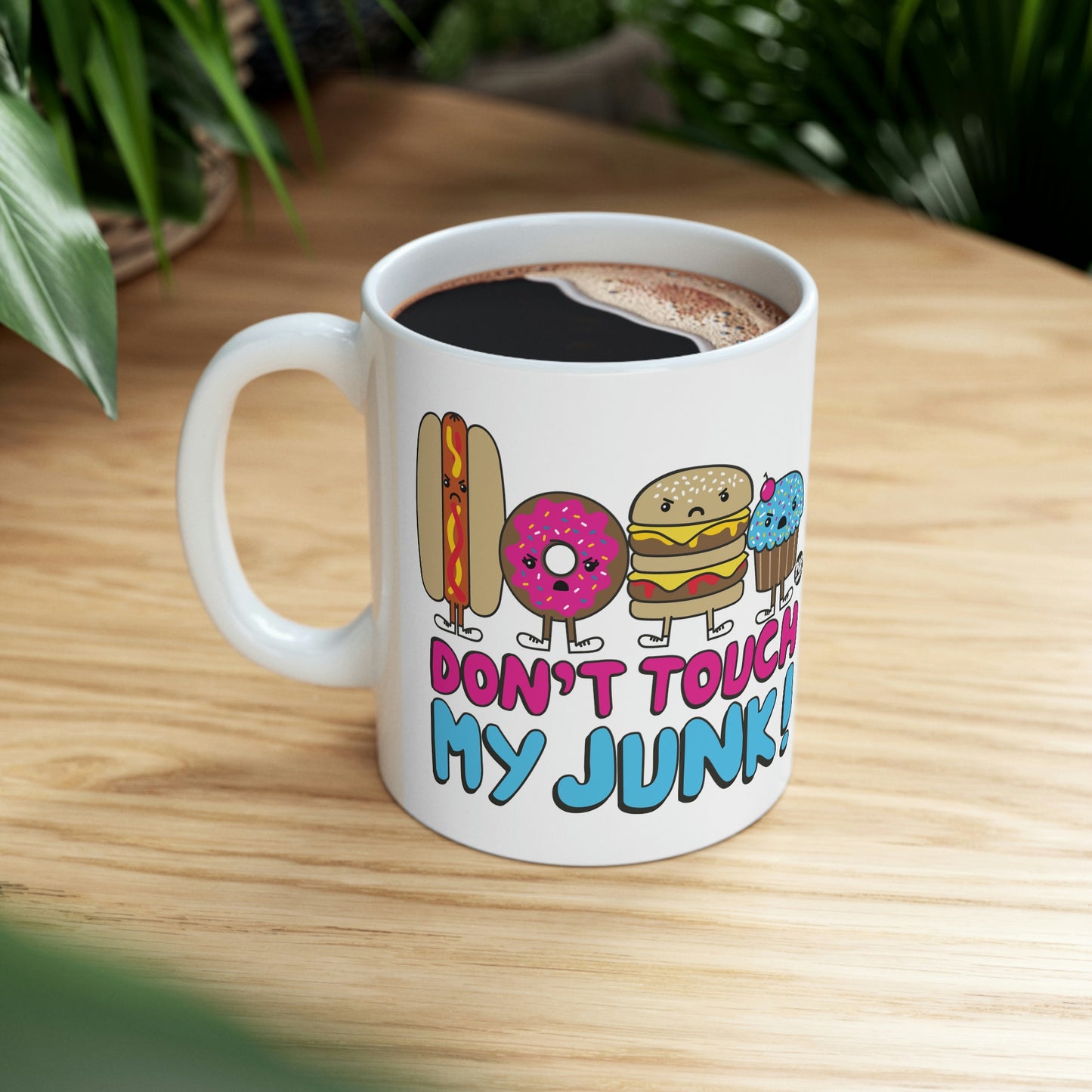 DON'T TOUCH MY JUNK COFFEE MUG