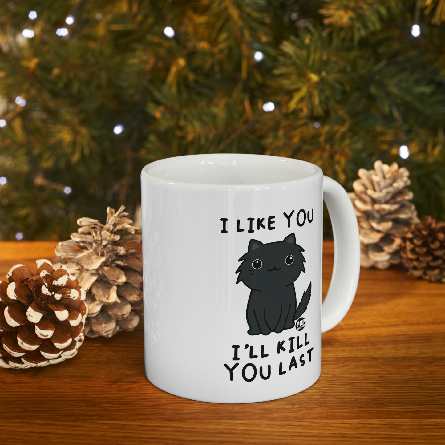 I LIKE YOU, I'LL KILL YOU LAST CAT COFFEE MUG