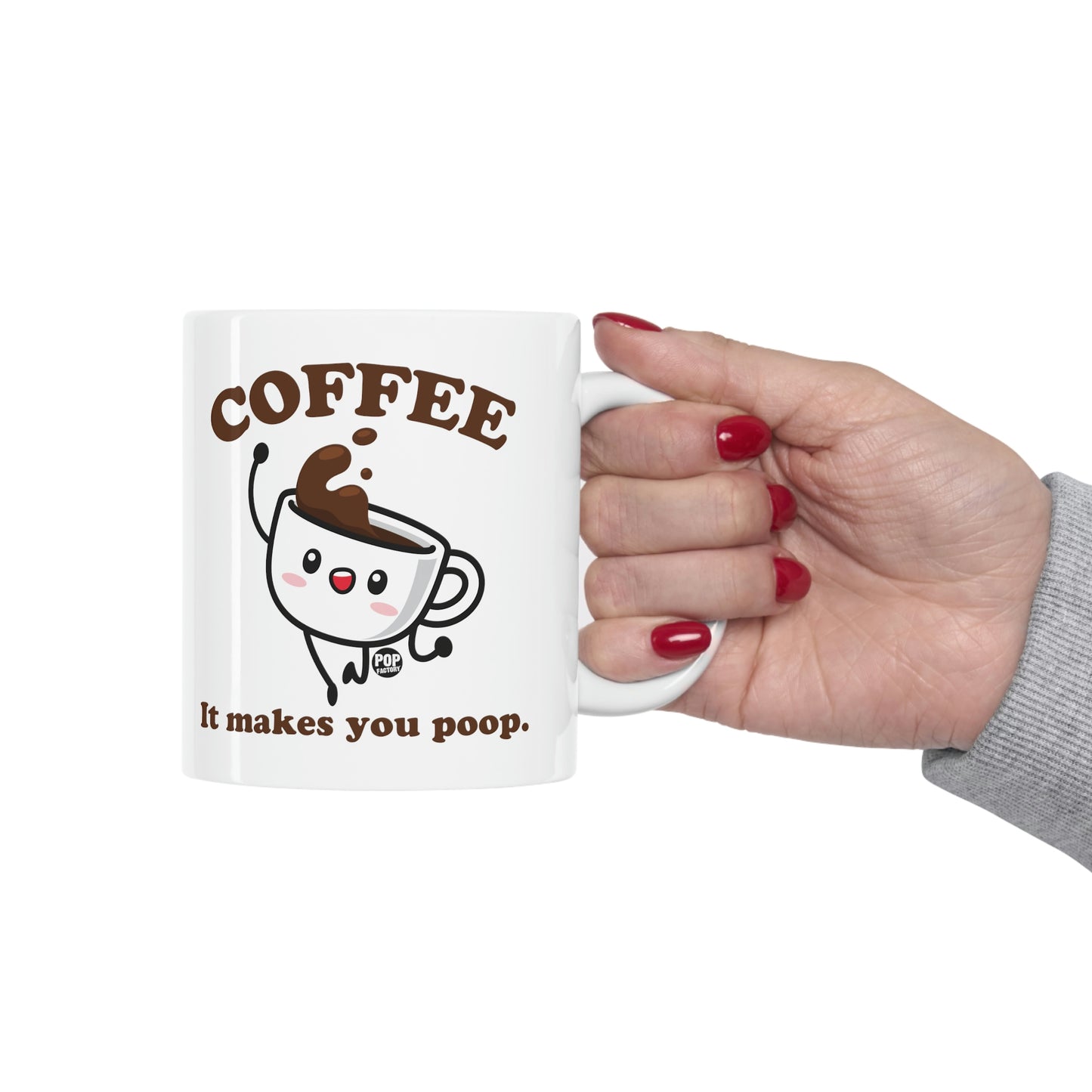 COFFEE MAKES YOU POOP COFFEE MUG