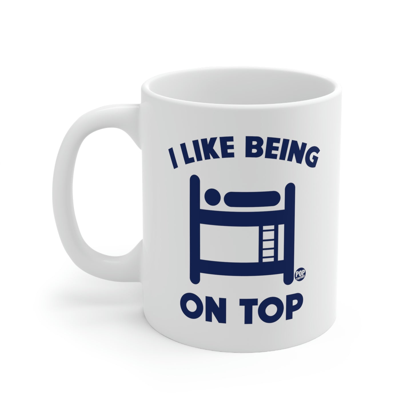 I LIKE BEING ON TOP BUNKBEDS COFFEE MUG