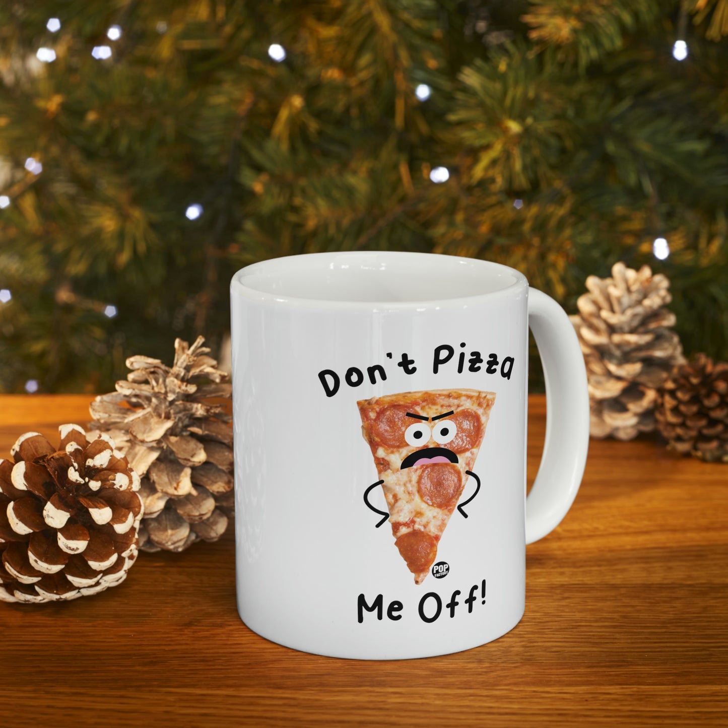 DON'T PIZZA ME OFF COFFEE MUG