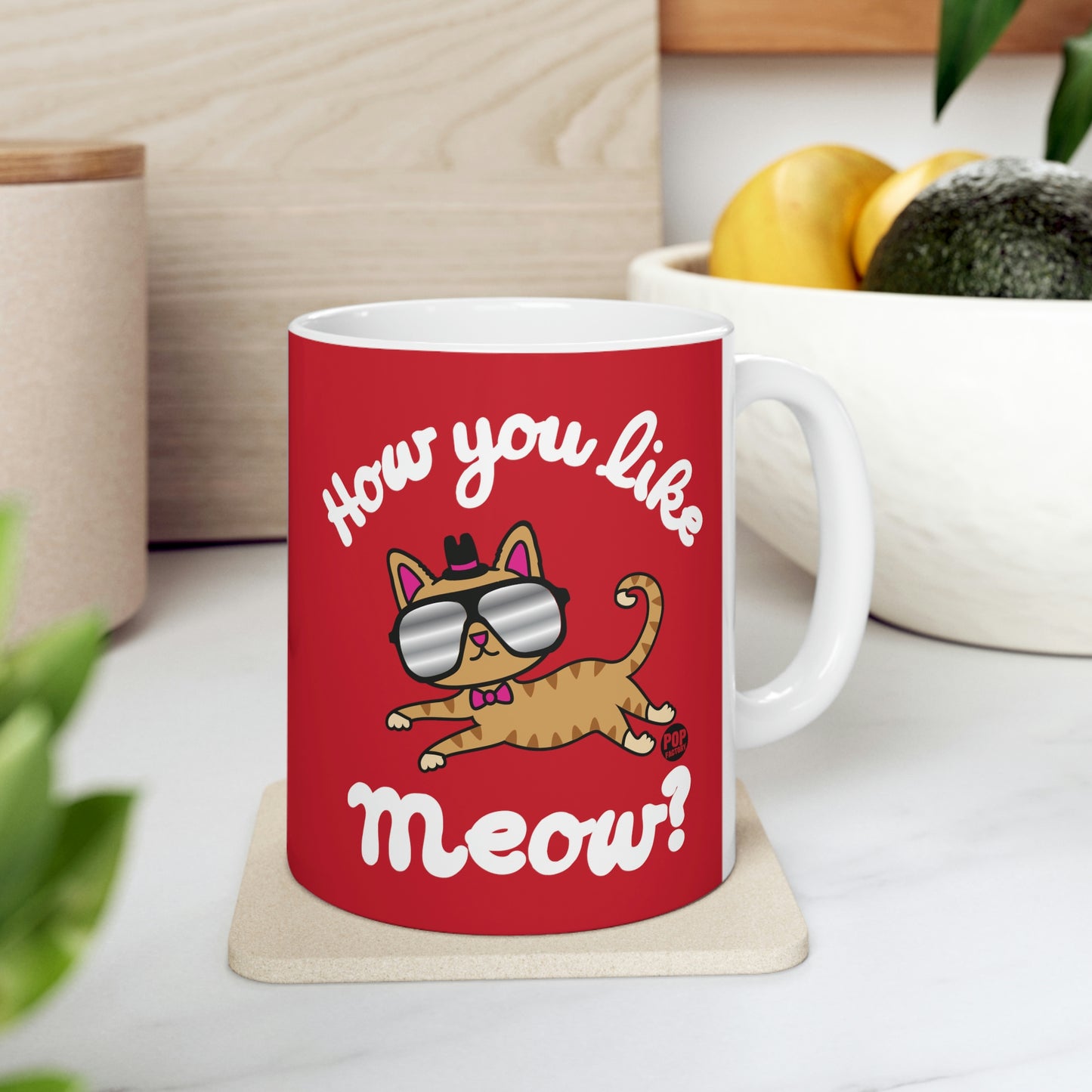 HOW YOU LIKE MEOW?  COFFEE MUG