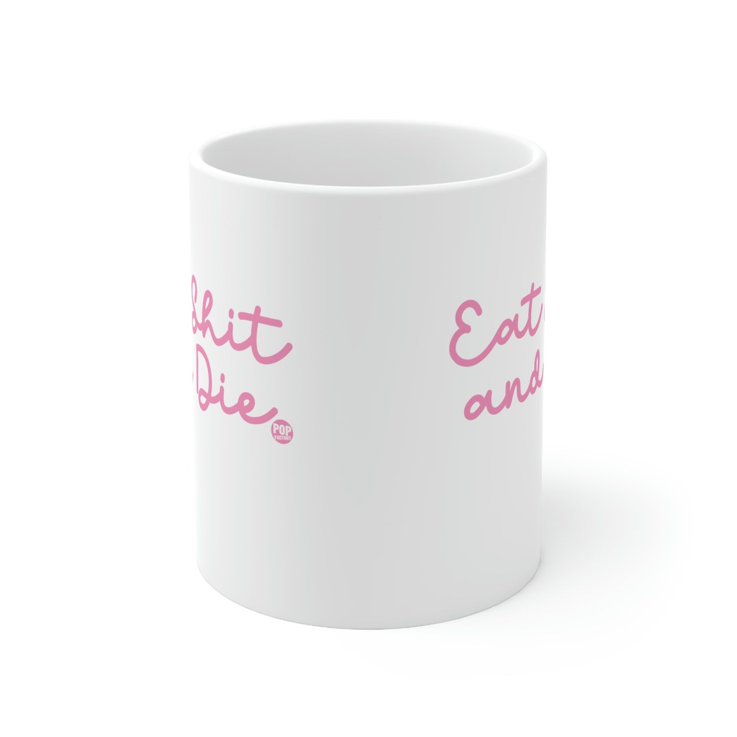 EAT SHIT AND DIES COFFEE MUG