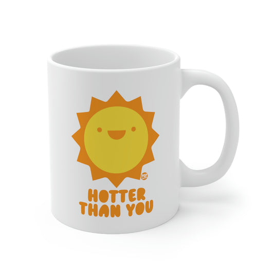 HOTTER THAN YOU SUN COFFEE MUG