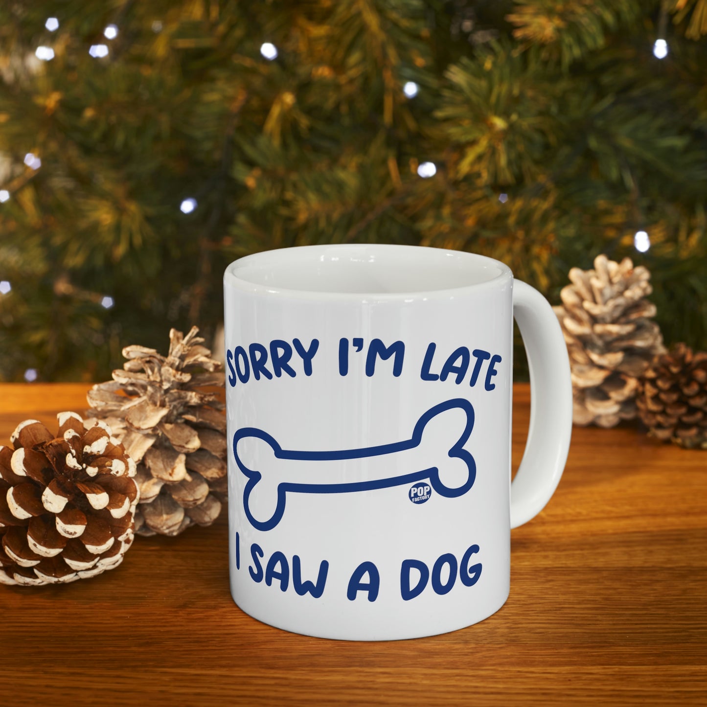 Sorry I'm Late Saw A Dog Mug