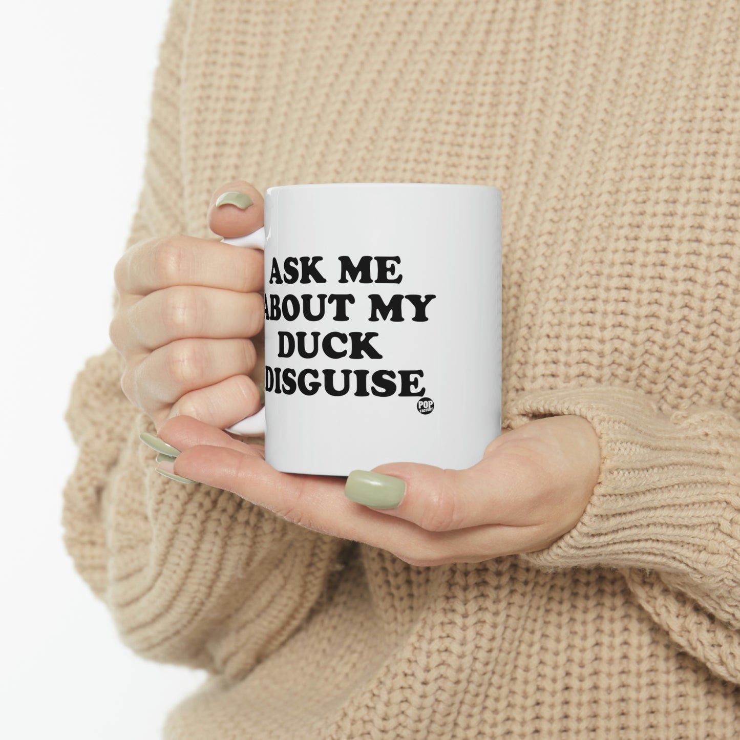 ASK ME ABOUT MY DUCK DISGUISE COFFEE MUG