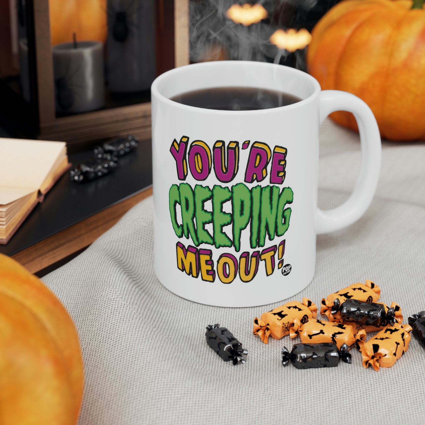 YOU'RE CREEPING ME OUT! COFFEE MUG