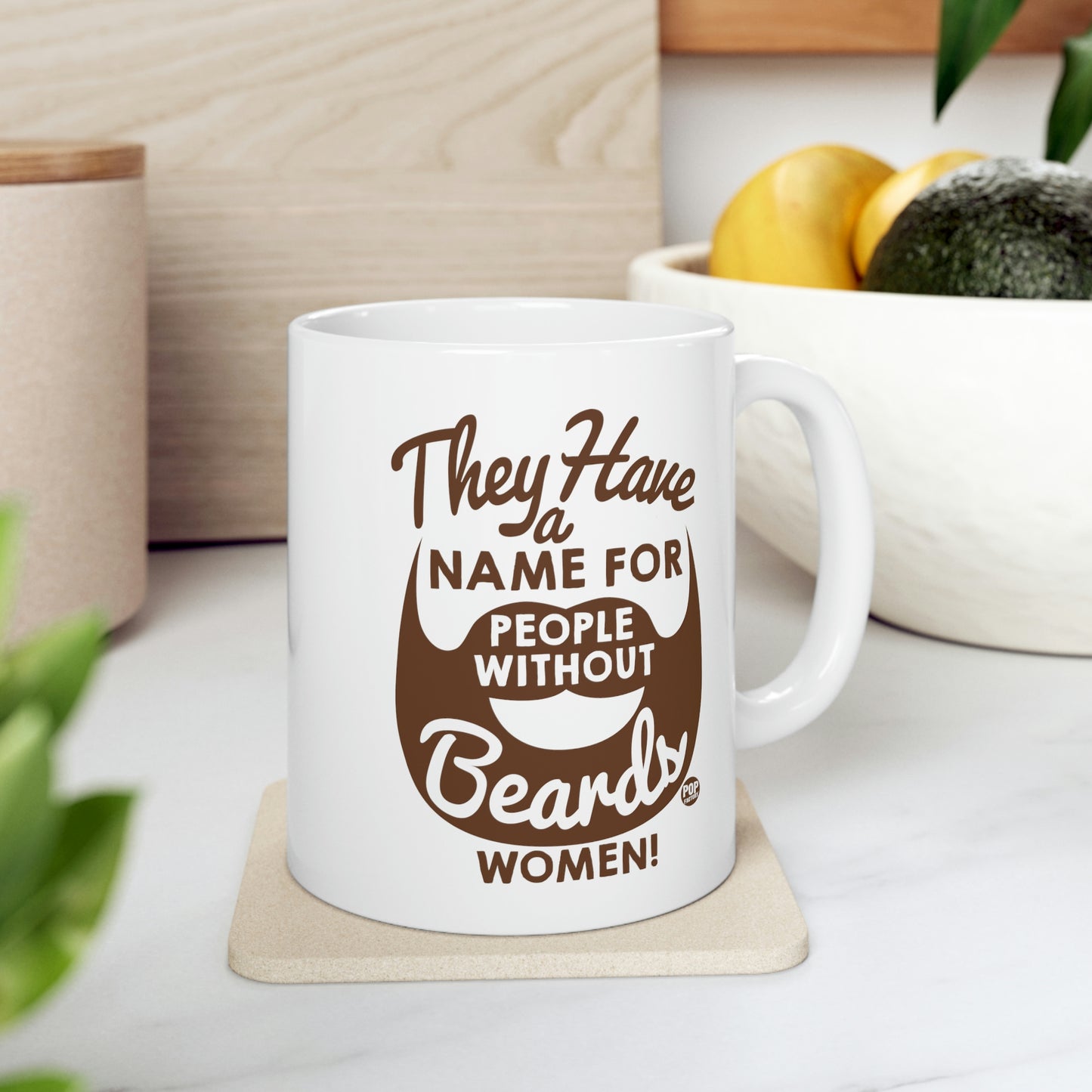 THEY HAVE A NAME FOR PEOPLE WITHOUT BEARDS, WOMEN! COFFEE MUG
