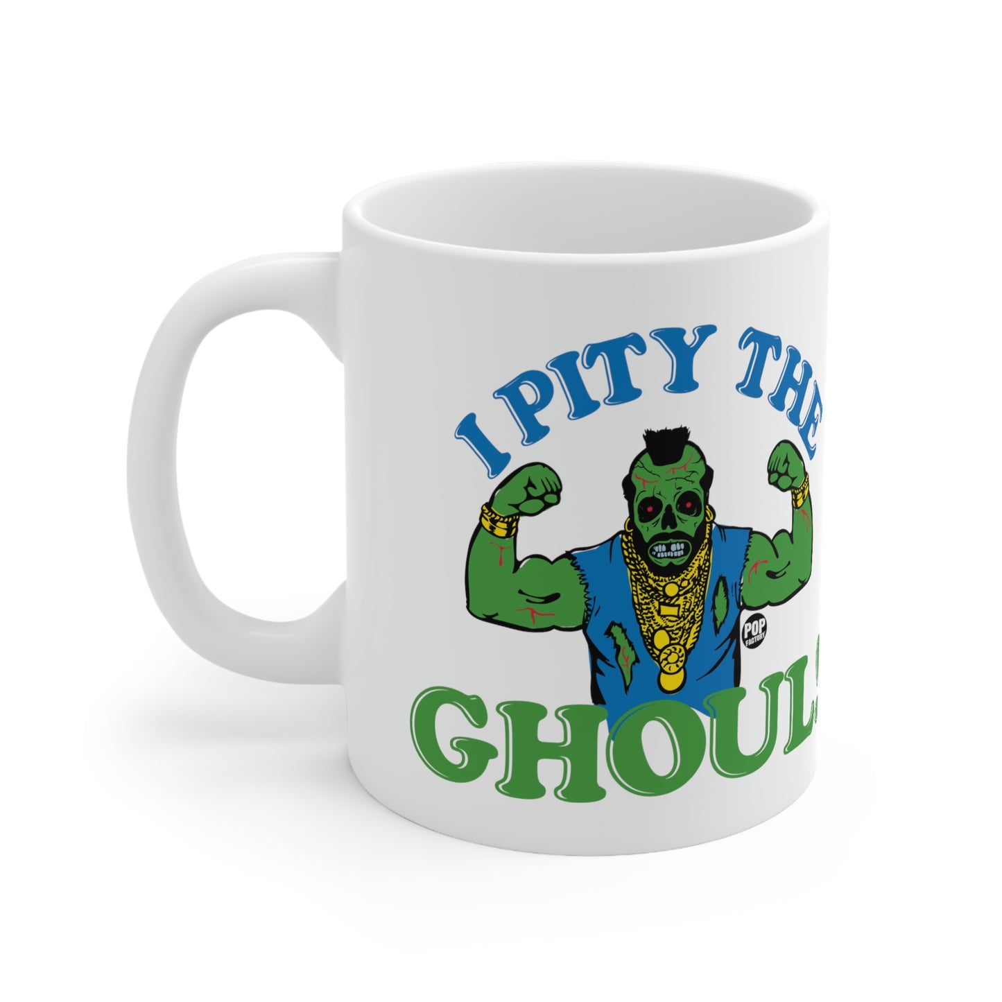 I PITY THE GHOUL MR. T COFFEE MUG