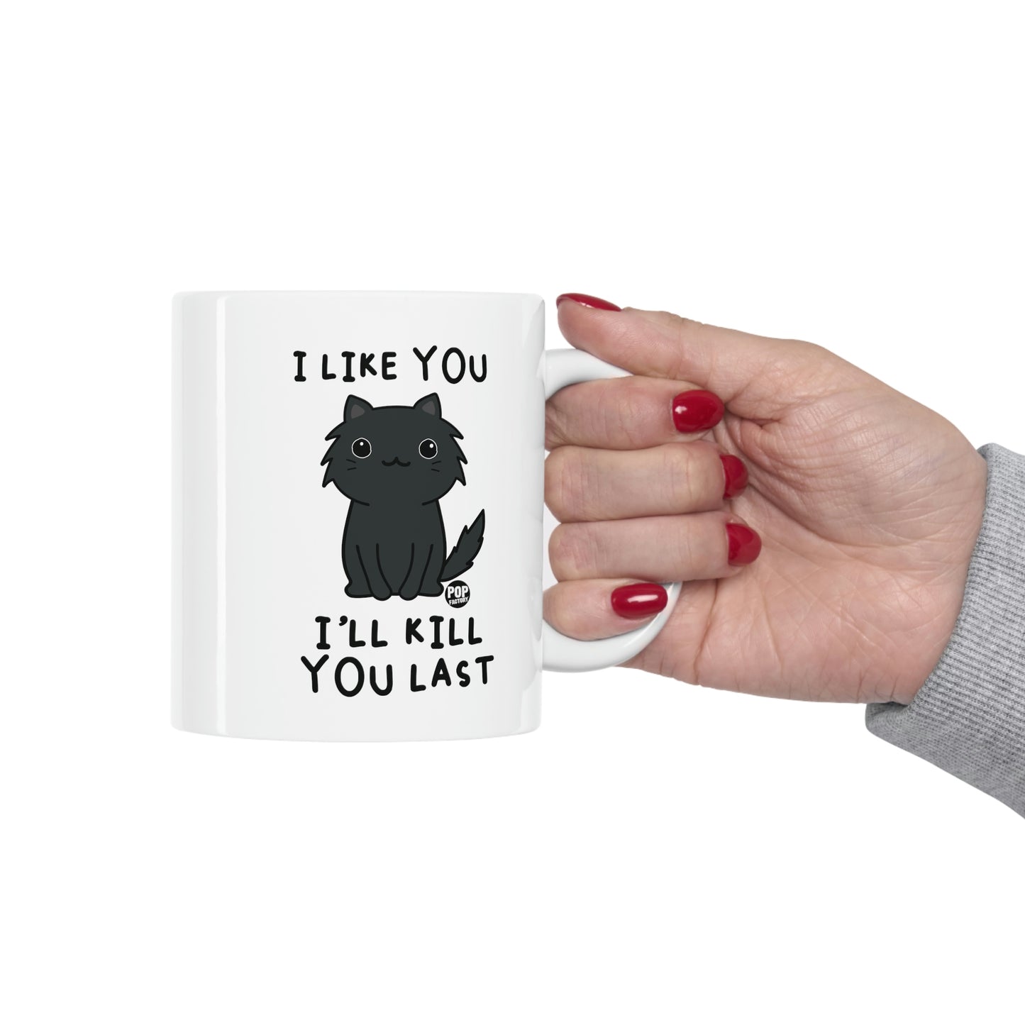 I LIKE YOU, I'LL KILL YOU LAST CAT COFFEE MUG