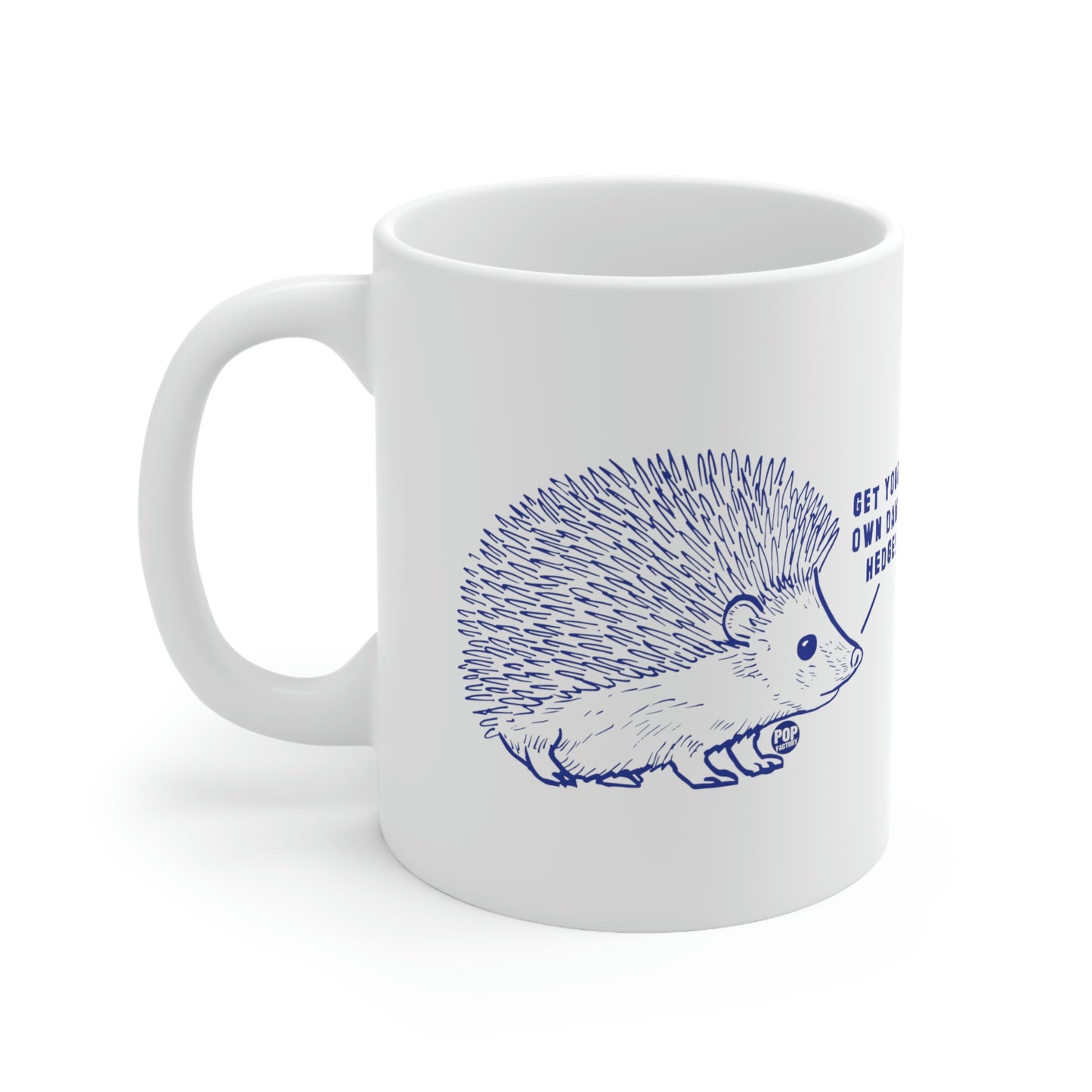 GET YOUR OWN DAMN HEDGE! COFFEE MUG