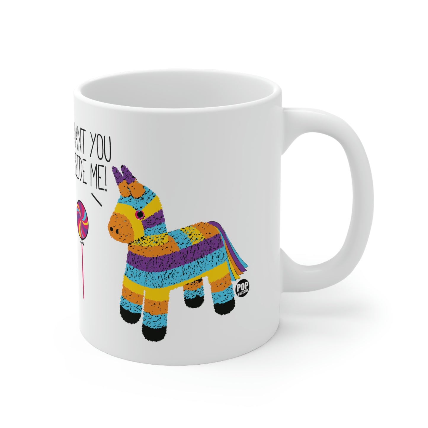 I WANT YOU INSIDE ME Pinata COFFEE MUG