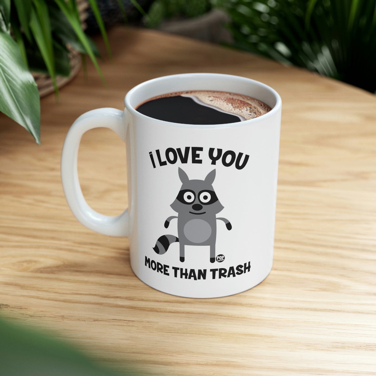 I LOVE YOU MORE THAN TRASH COFFEE MUG