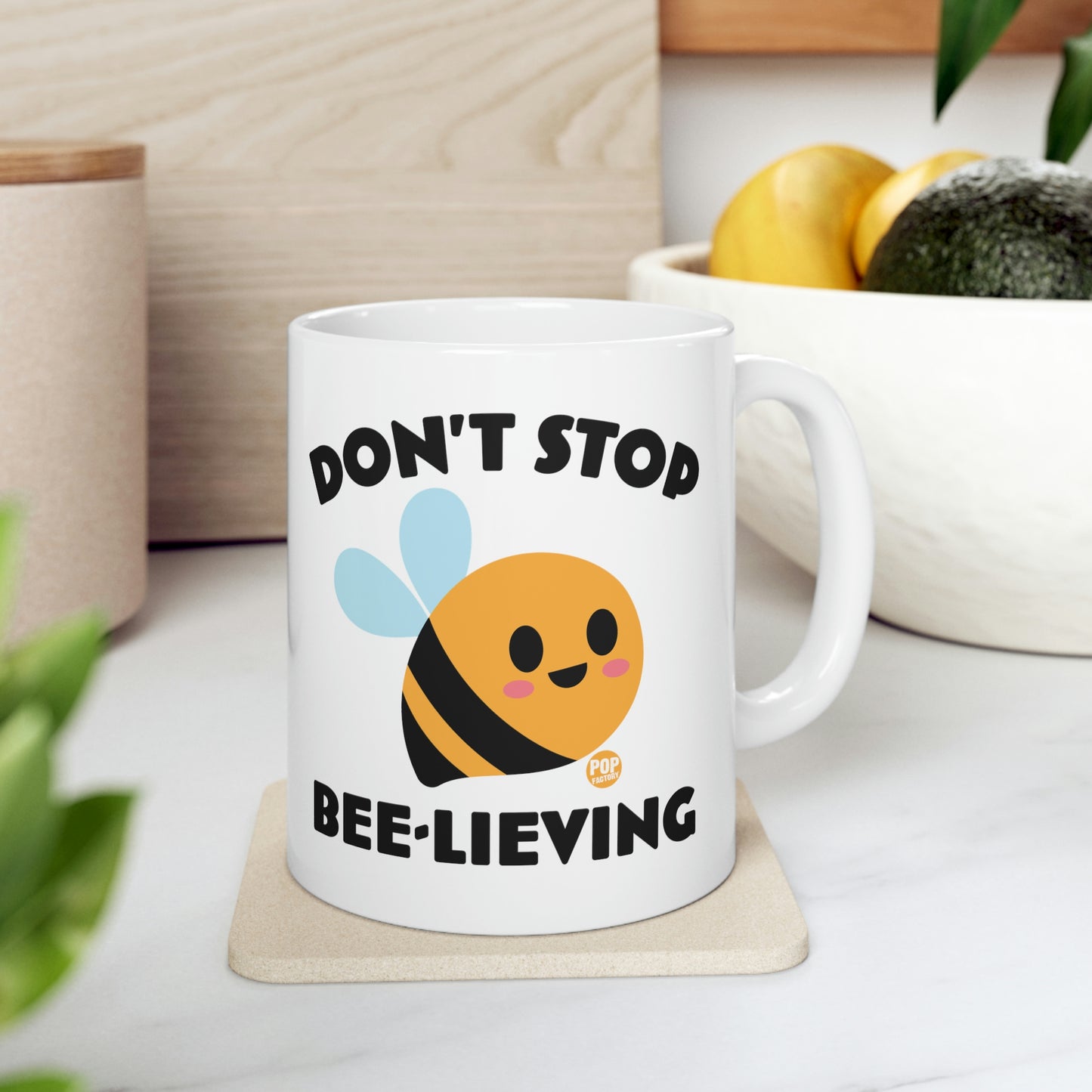 DON'T STOP BEE-LIEVING COFFEE MUG