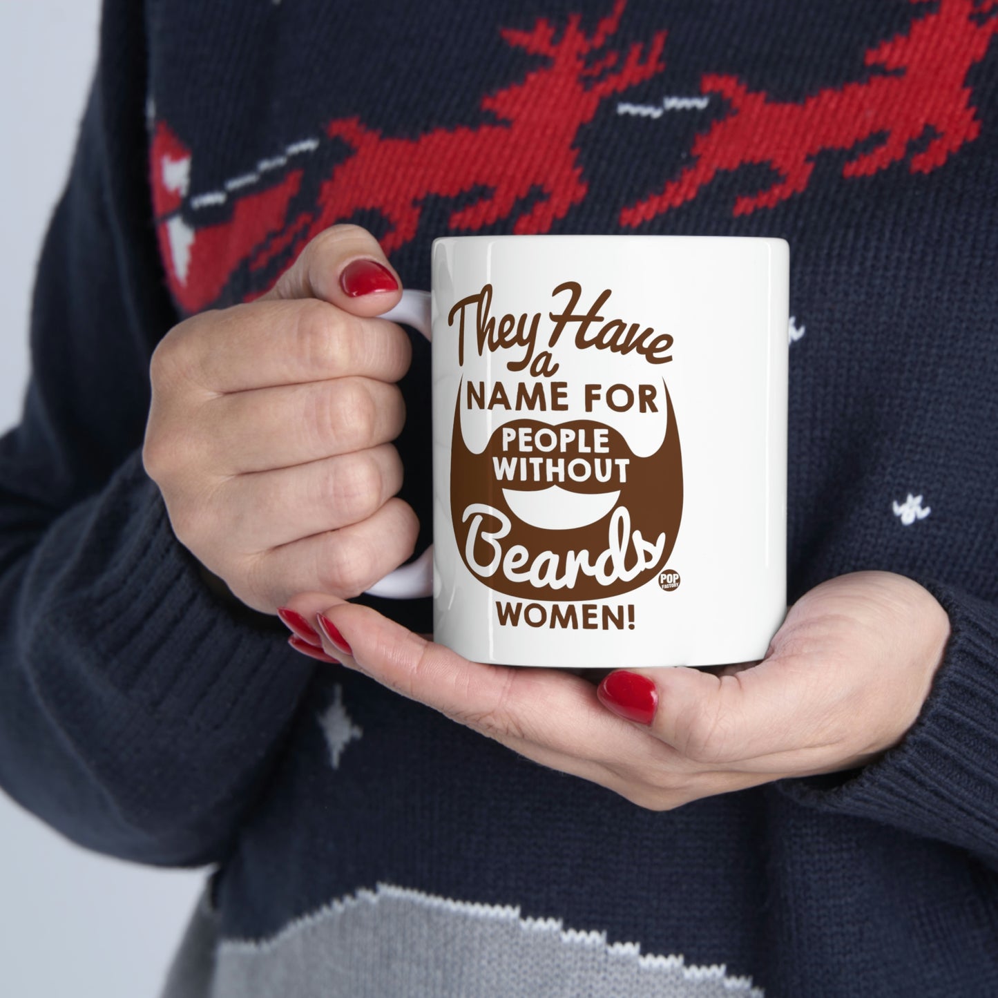THEY HAVE A NAME FOR PEOPLE WITHOUT BEARDS, WOMEN! COFFEE MUG