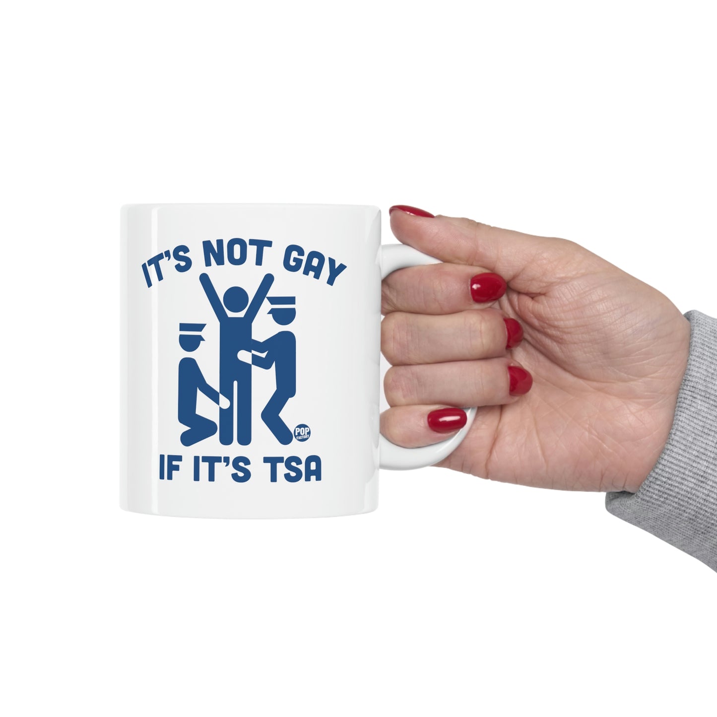 IT'S NOT GAY IF IT'S TSA COFFEE MUG