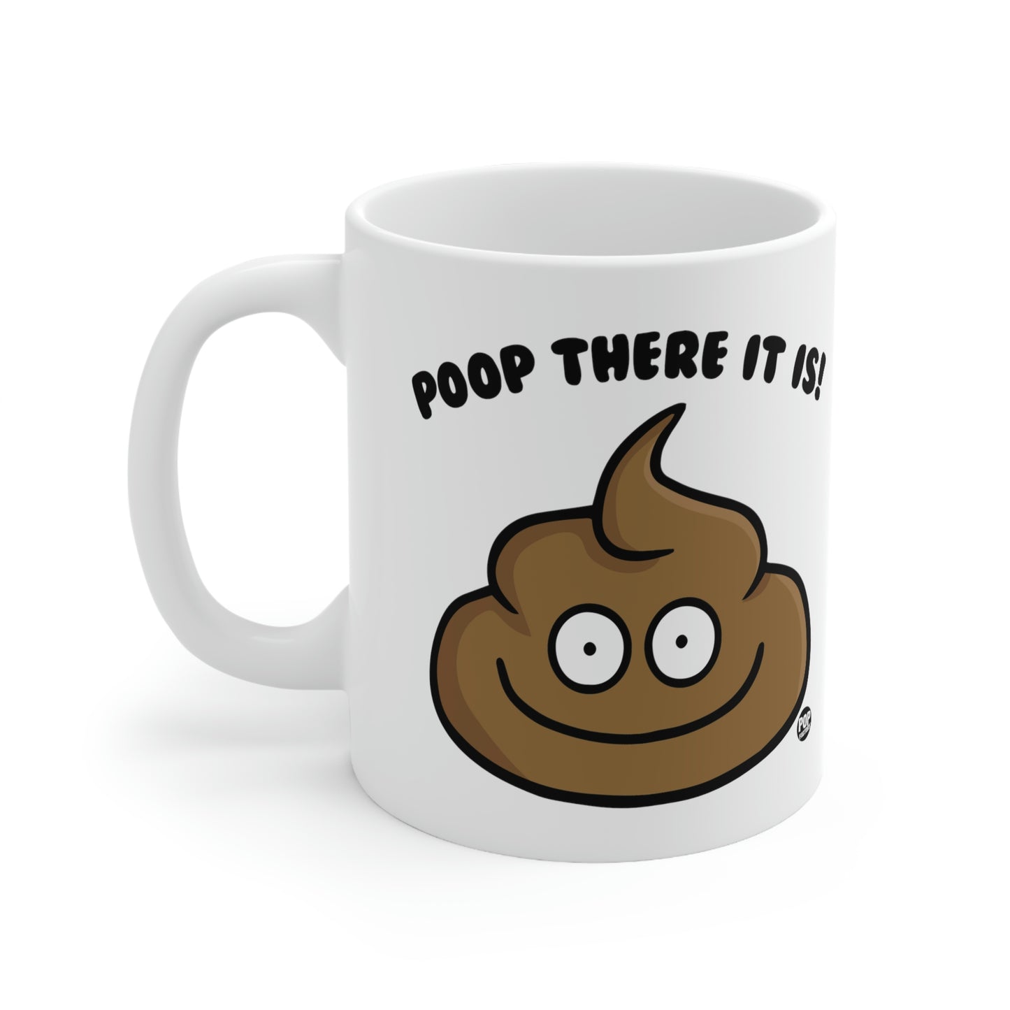 POOP THERE IT IS! COFFEE MUG