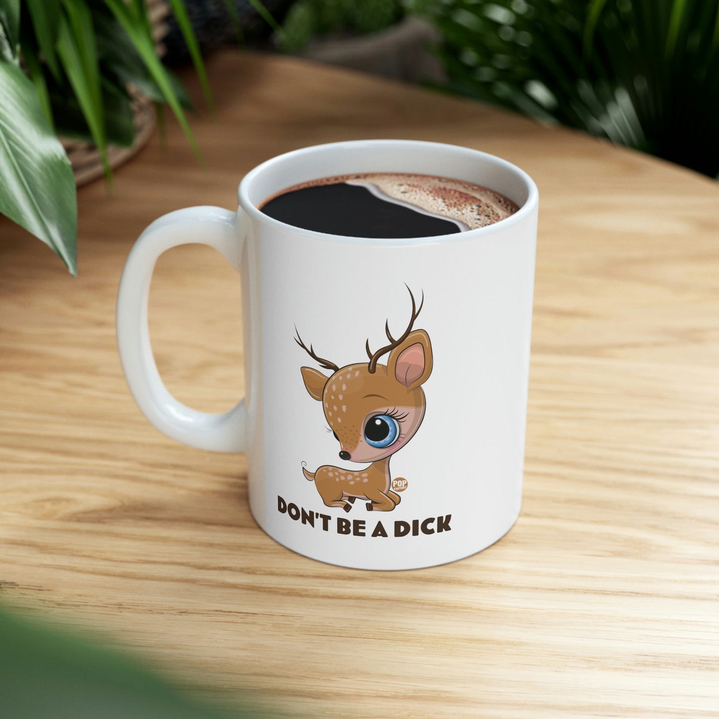 DON'T BE A DICK CUTE DEER COFFEE MUG