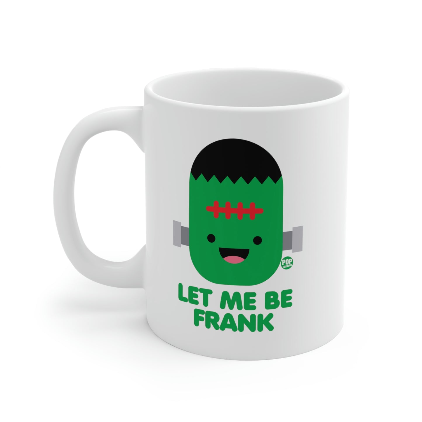 Let Me Be Frankenstein Coffee Mug