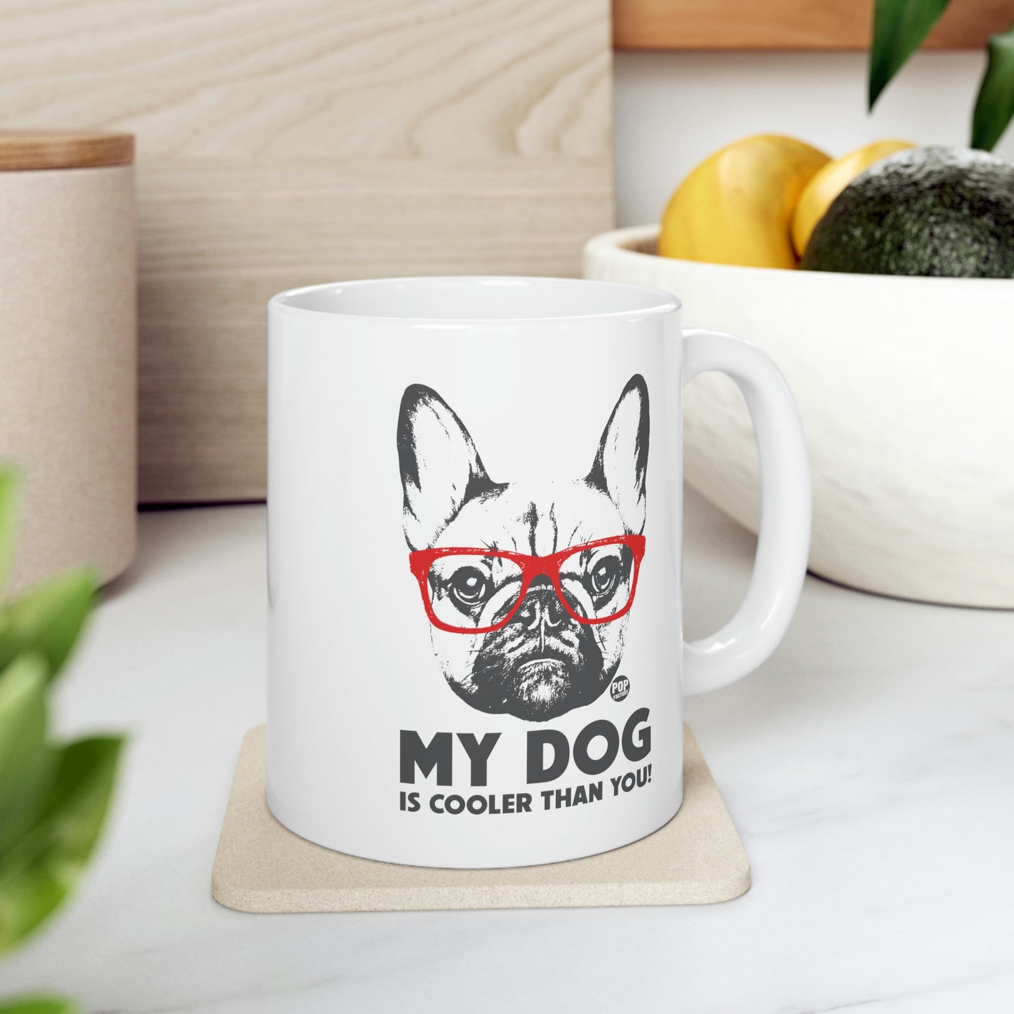 MY DOG COOLER THAN YOU COFFEE MUG