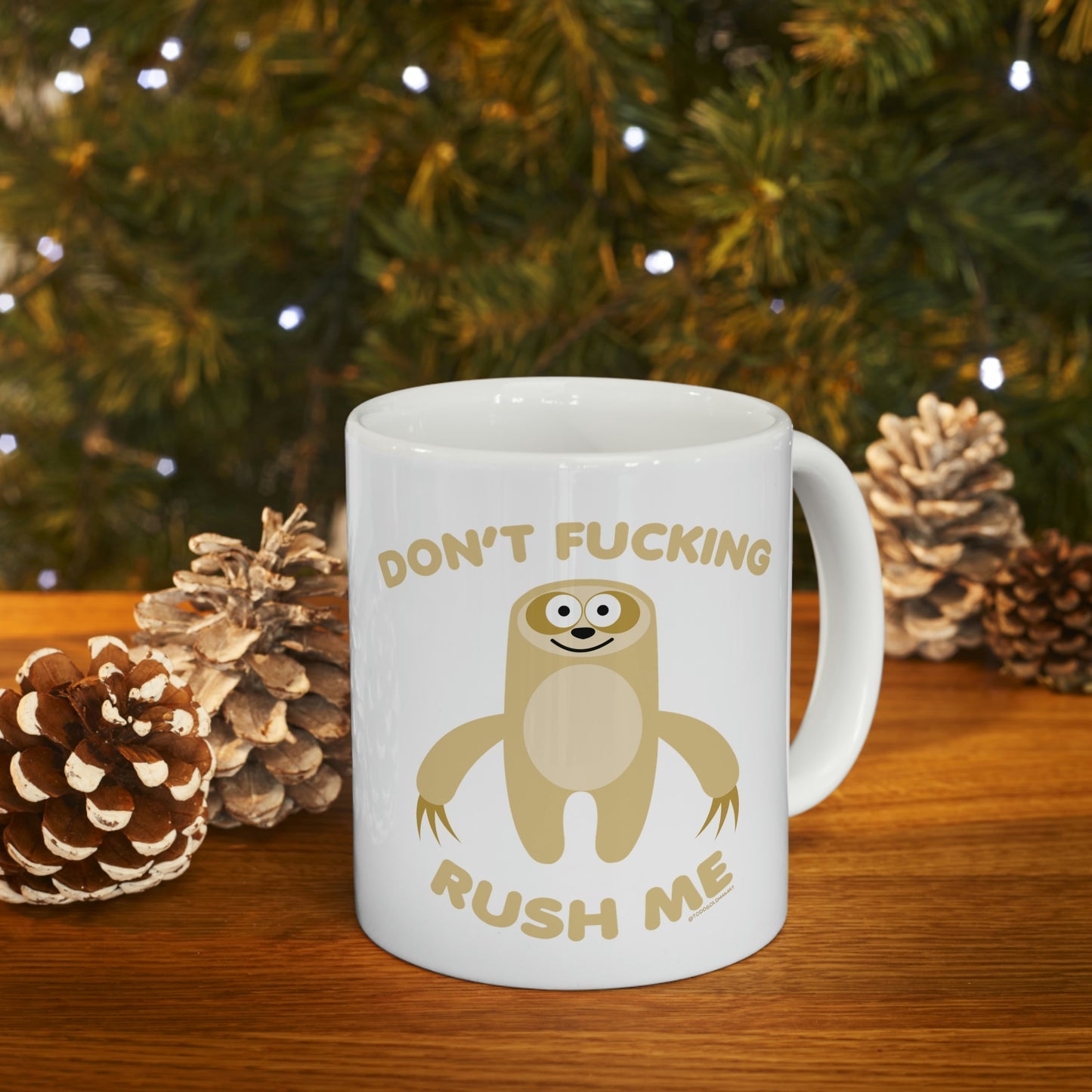 DON'T FUCKING RUSH ME SLOTH COFFEE MUG\